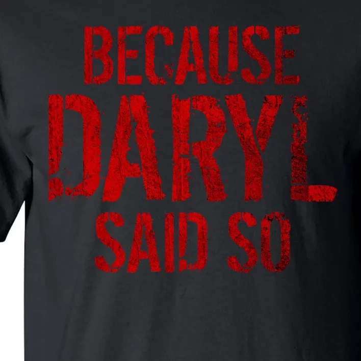 Because Daryl Said So Quote Tall T-Shirt