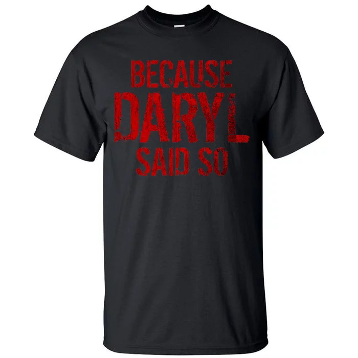 Because Daryl Said So Quote Tall T-Shirt