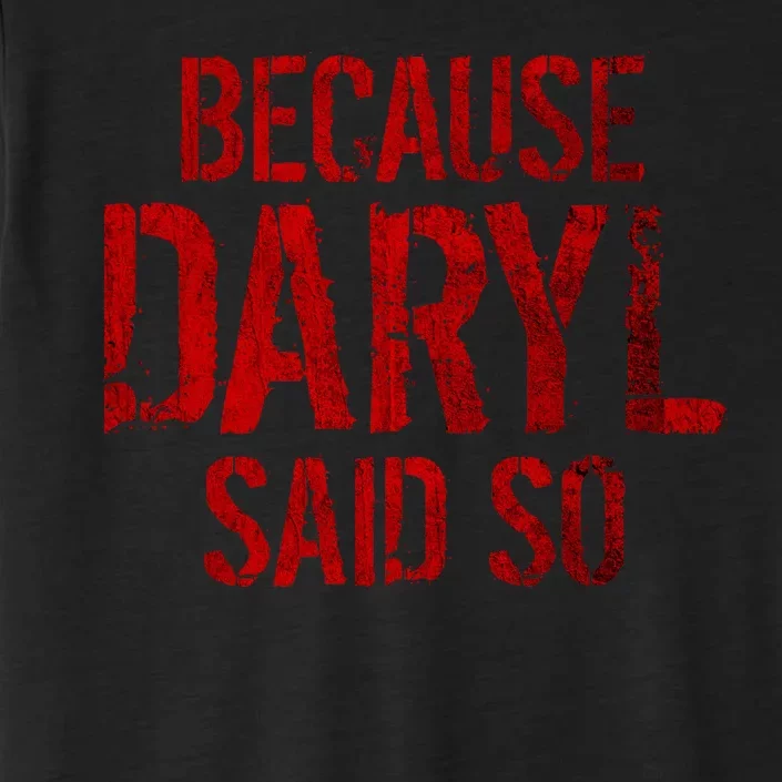 Because Daryl Said So Quote ChromaSoft Performance T-Shirt