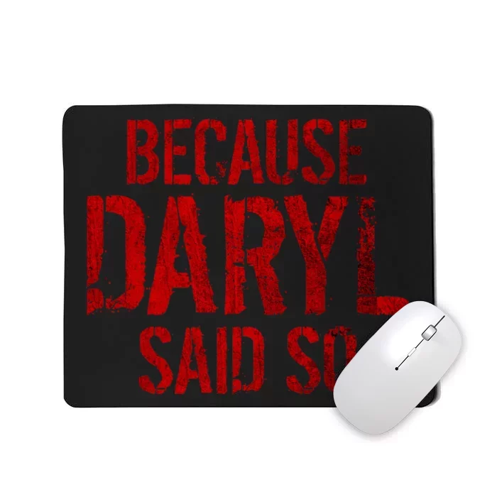 Because Daryl Said So Quote Mousepad