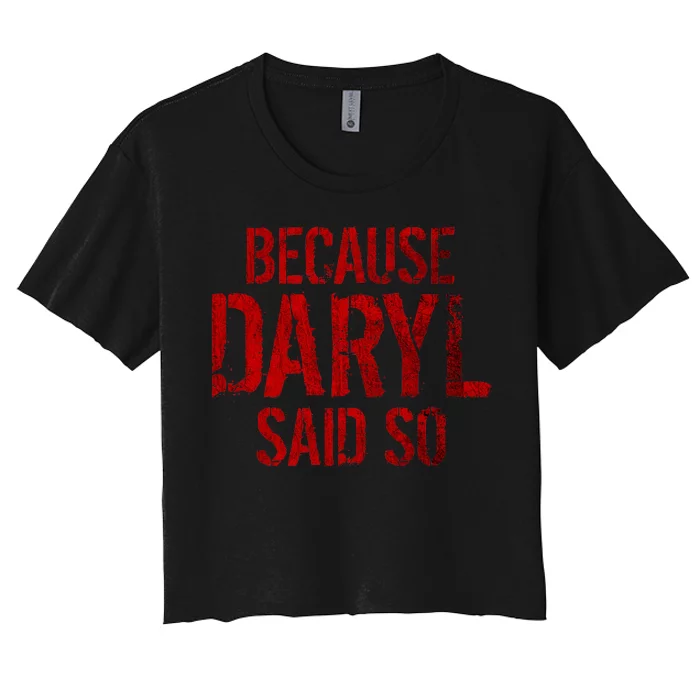 Because Daryl Said So Quote Women's Crop Top Tee