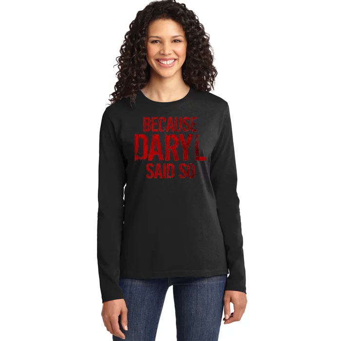 Because Daryl Said So Quote Ladies Long Sleeve Shirt