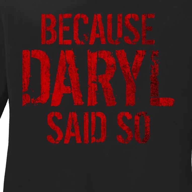 Because Daryl Said So Quote Ladies Long Sleeve Shirt