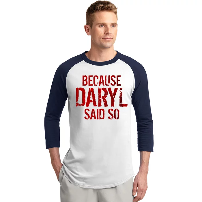 Because Daryl Said So Quote Baseball Sleeve Shirt