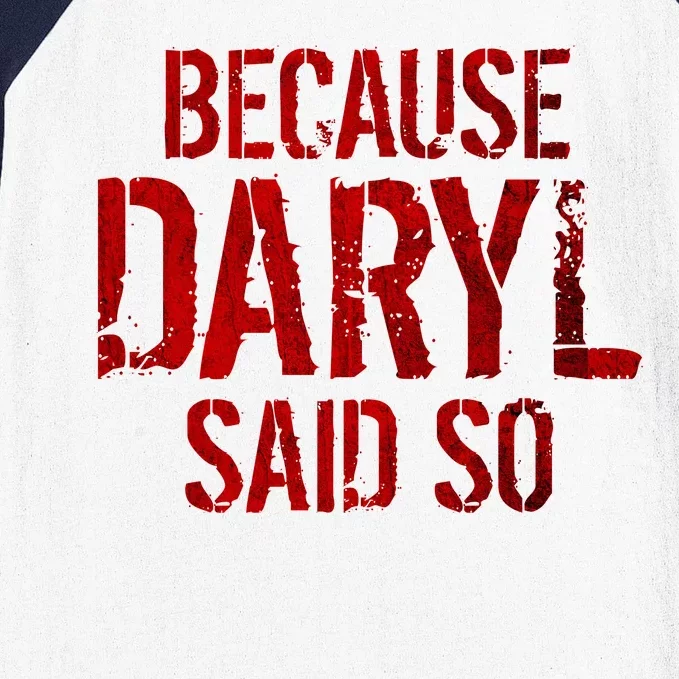 Because Daryl Said So Quote Baseball Sleeve Shirt