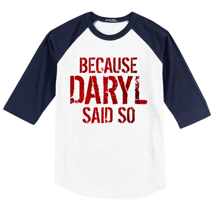 Because Daryl Said So Quote Baseball Sleeve Shirt