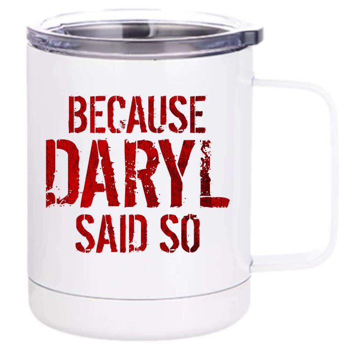 Because Daryl Said So Quote Front & Back 12oz Stainless Steel Tumbler Cup