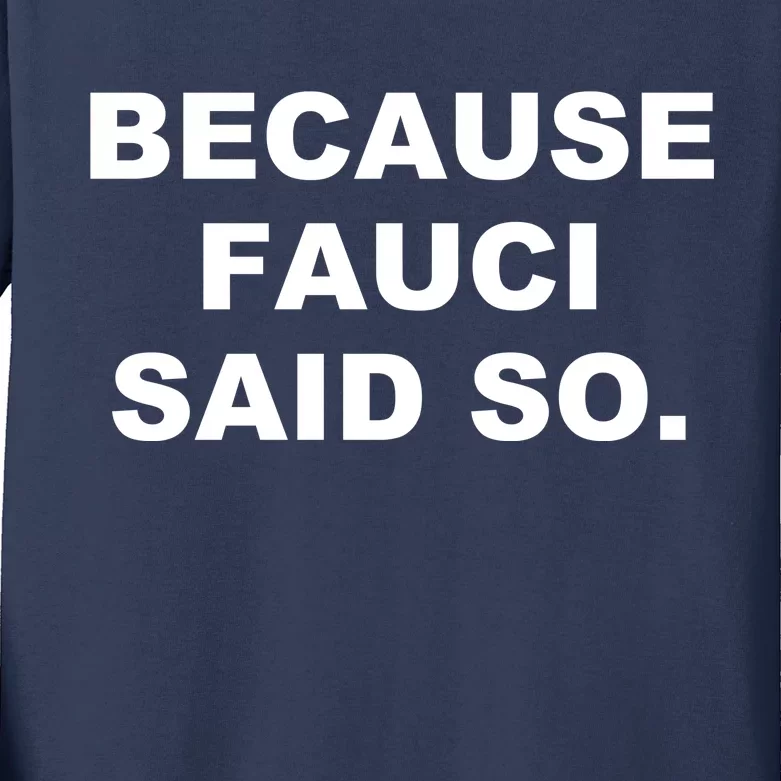 Because Fauci Said So Kids Long Sleeve Shirt