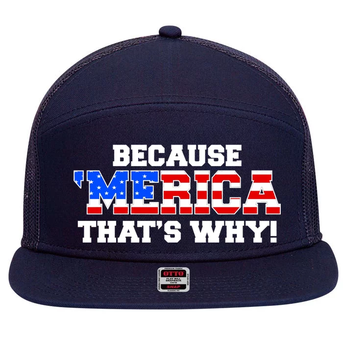 Because Merica Thats Why 7 Panel Mesh Trucker Snapback Hat