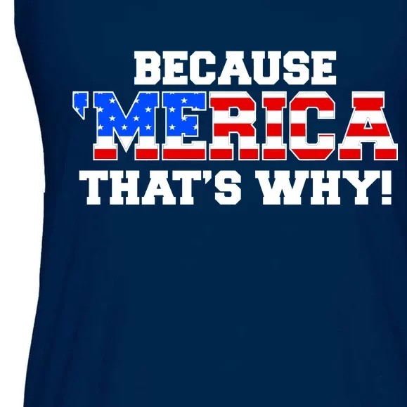 Because Merica Thats Why Ladies Essential Flowy Tank