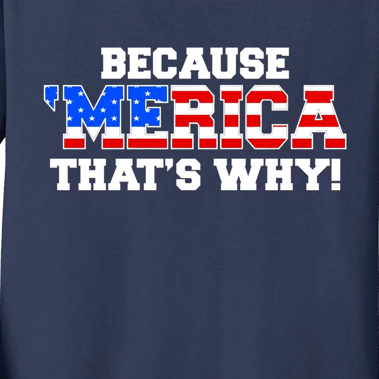 Because Merica Thats Why Kids Long Sleeve Shirt