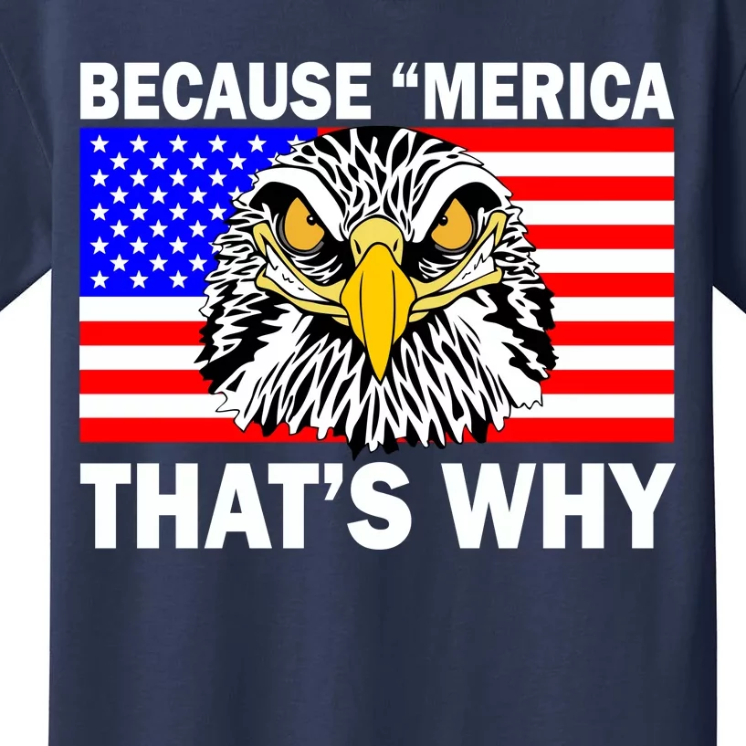 Because 'Merica That's Why! Eagle Kids T-Shirt