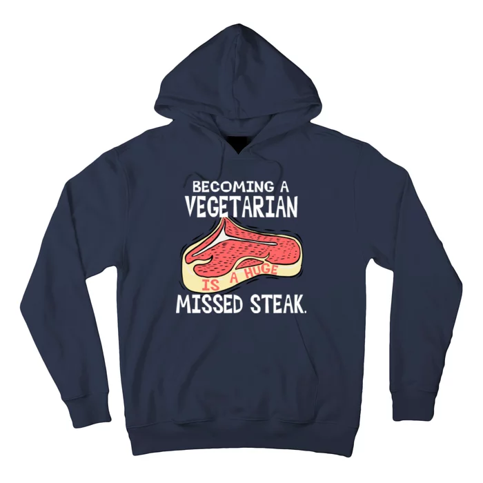 Becoming A Vegetarian is a Huge Missed Steak Hoodie