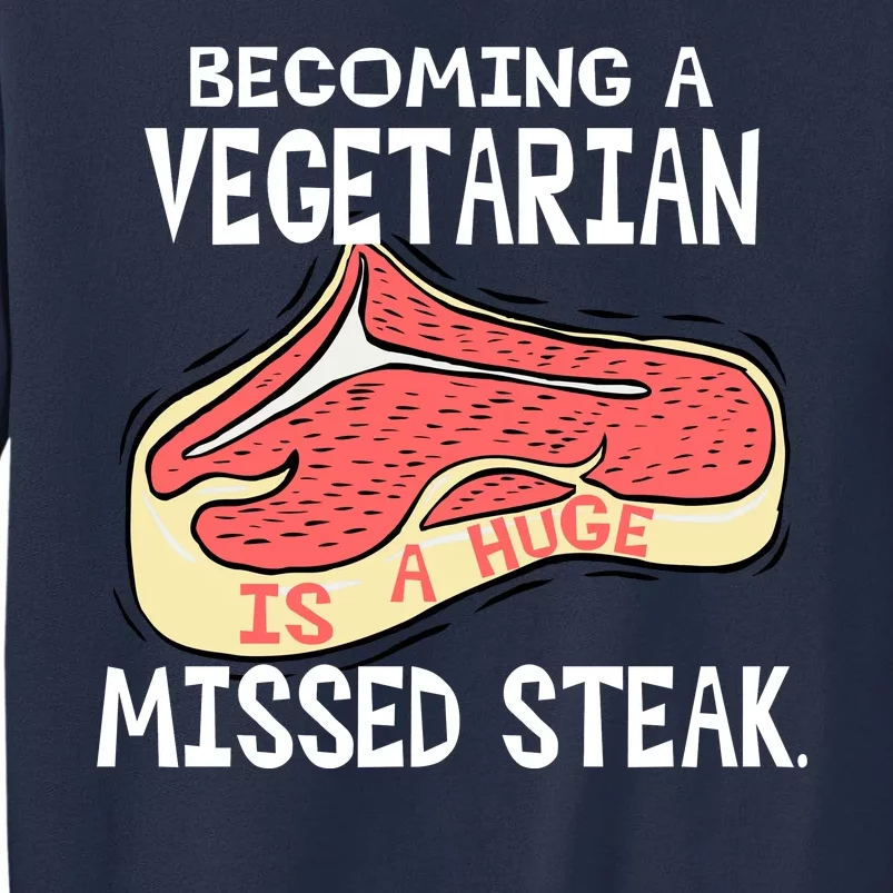 Becoming A Vegetarian is a Huge Missed Steak Sweatshirt