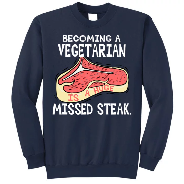 Becoming A Vegetarian is a Huge Missed Steak Sweatshirt