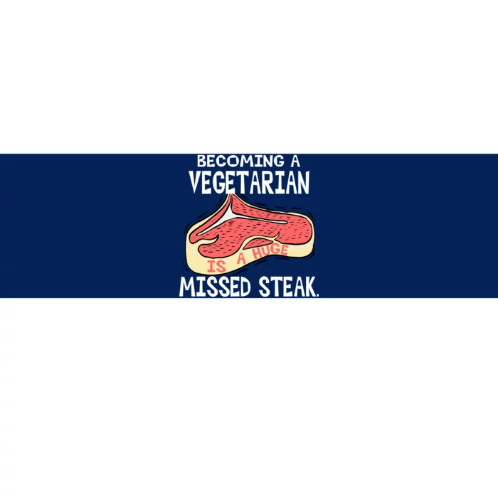 Becoming A Vegetarian is a Huge Missed Steak Bumper Sticker