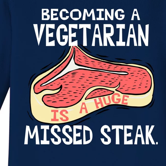 Becoming A Vegetarian is a Huge Missed Steak Baby Long Sleeve Bodysuit