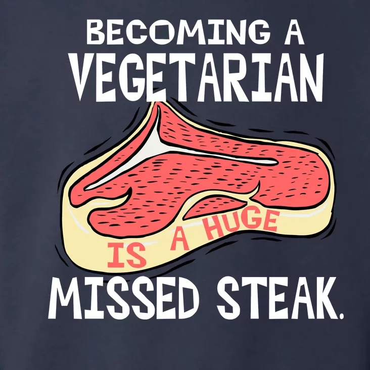 Becoming A Vegetarian is a Huge Missed Steak Toddler Hoodie