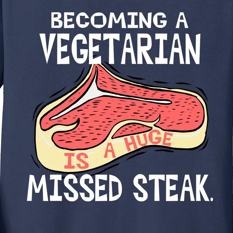 Becoming A Vegetarian is a Huge Missed Steak Kids Long Sleeve Shirt