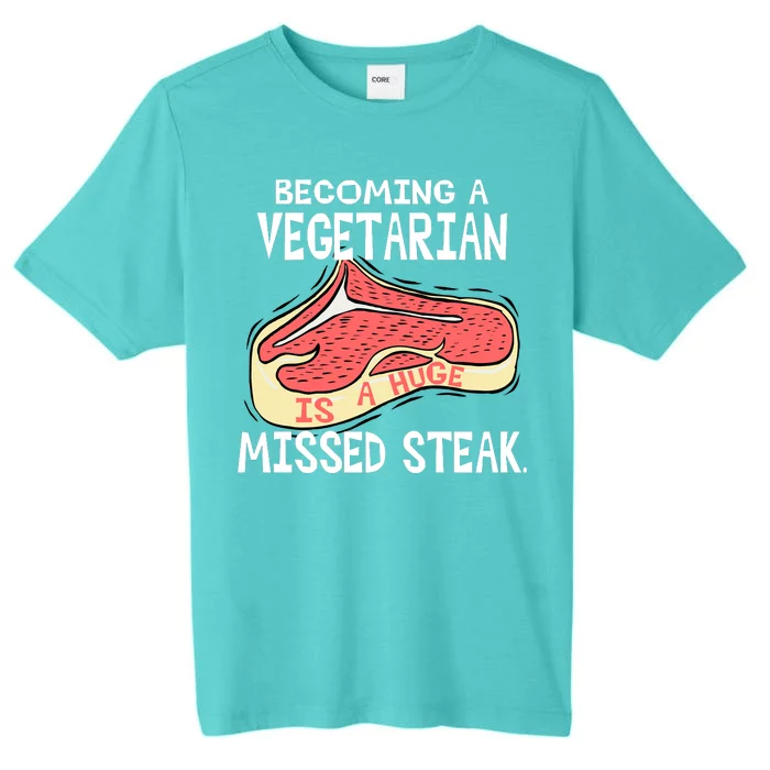 Becoming A Vegetarian is a Huge Missed Steak ChromaSoft Performance T-Shirt