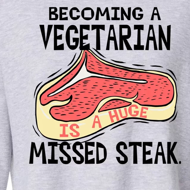 Becoming A Vegetarian is a Huge Missed Steak Cropped Pullover Crew