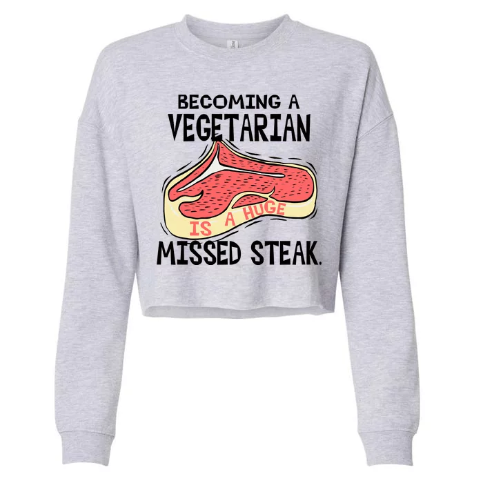 Becoming A Vegetarian is a Huge Missed Steak Cropped Pullover Crew