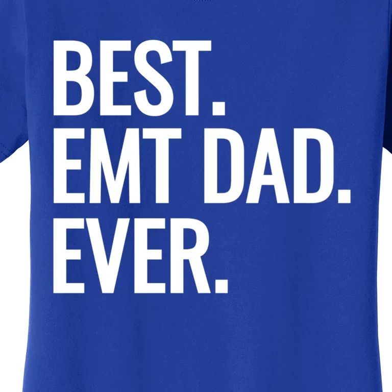 Best Emt Dad Ever Ambulance Worker Fathers Day Ems Workers Funny Gift Women's T-Shirt