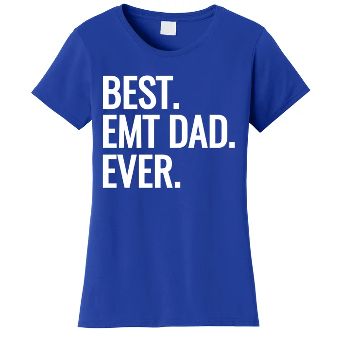 Best Emt Dad Ever Ambulance Worker Fathers Day Ems Workers Funny Gift Women's T-Shirt