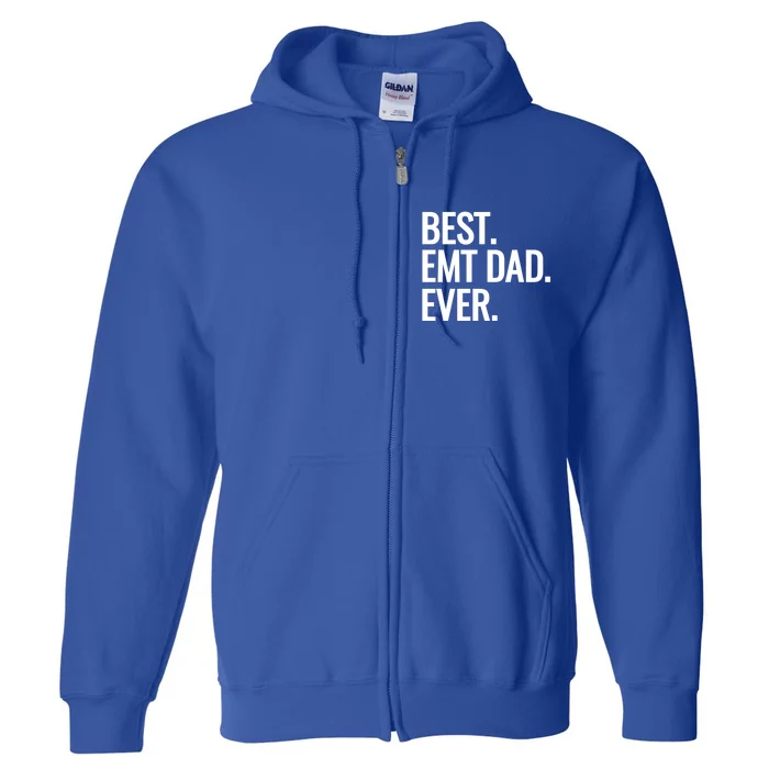 Best Emt Dad Ever Ambulance Worker Fathers Day Ems Workers Funny Gift Full Zip Hoodie