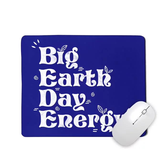 Big Earth Day Energy Environt Activist Earth Day Gift Mousepad