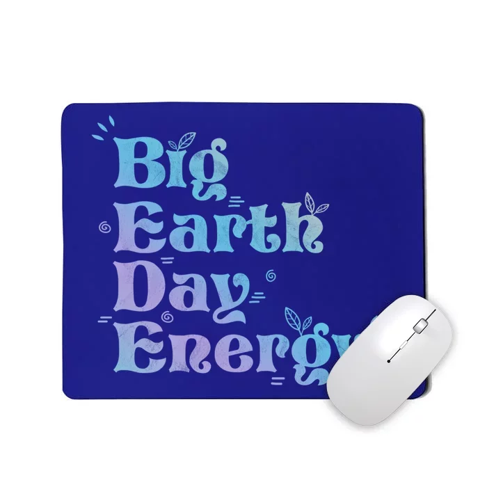 Big Earth Day Energy Environt Activist Earth Day Gift Mousepad