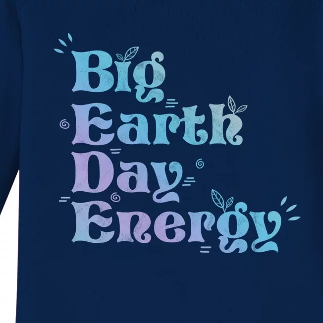 Big Earth Day Energy Environt Activist Earth Day Meaningful Gift Baby Long Sleeve Bodysuit