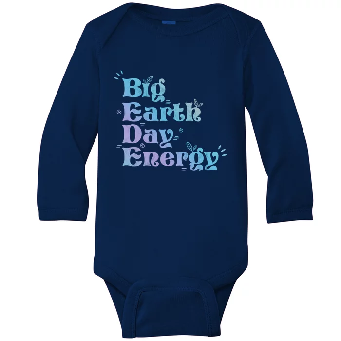 Big Earth Day Energy Environt Activist Earth Day Meaningful Gift Baby Long Sleeve Bodysuit