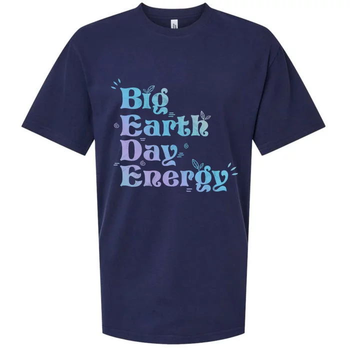 Big Earth Day Energy Environt Activist Earth Day Meaningful Gift Sueded Cloud Jersey T-Shirt