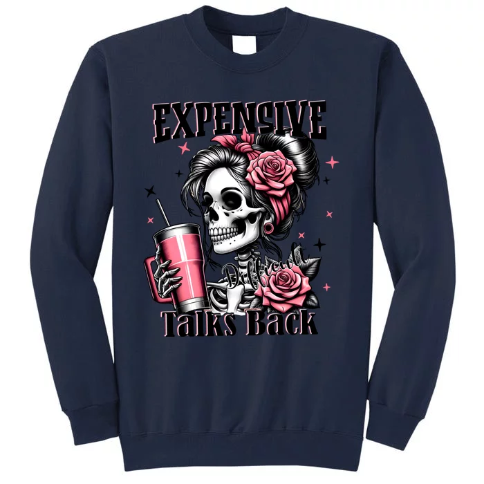 Boujee Expensive Difficult And Talks Back Coffee Mom Tall Sweatshirt