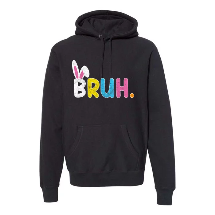 Bruh Easter Day Meme Funny Saying Bro Greeting Teens Premium Hoodie