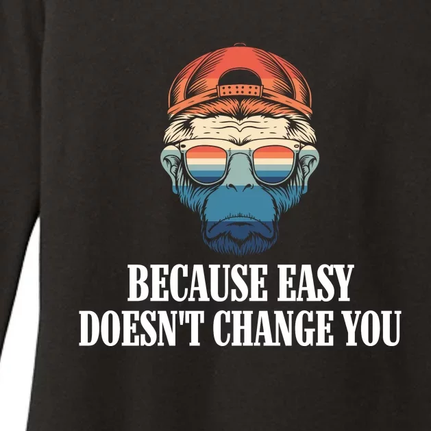 Because Easy DoesnT Change You Womens CVC Long Sleeve Shirt