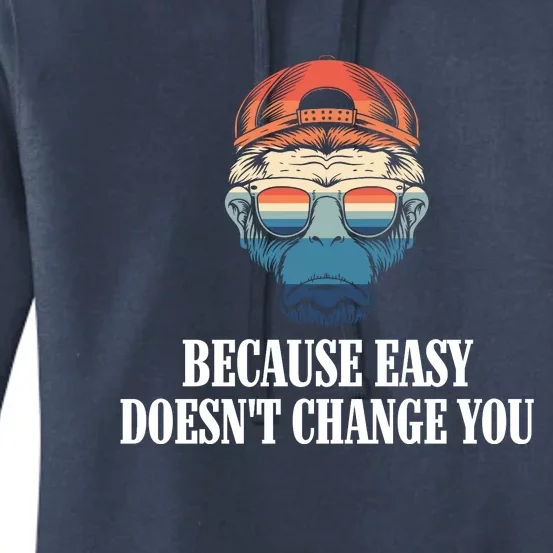 Because Easy DoesnT Change You Women's Pullover Hoodie