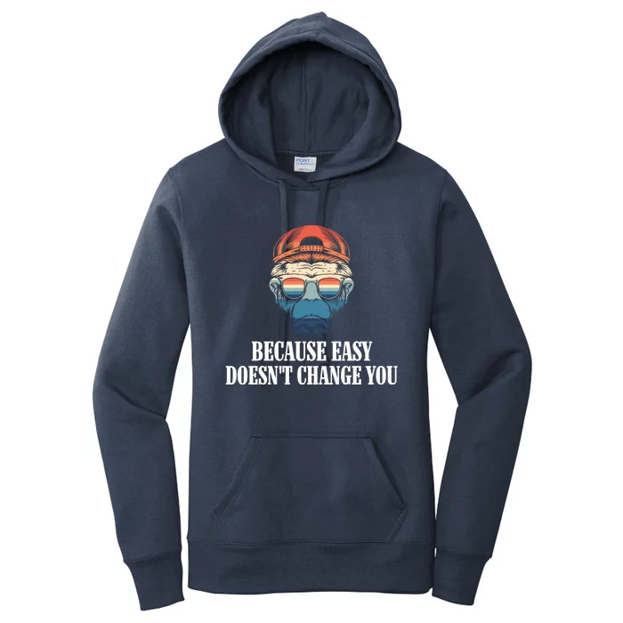 Because Easy DoesnT Change You Women's Pullover Hoodie