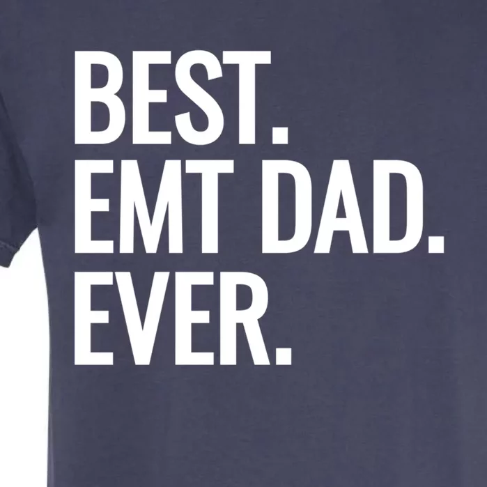 Best Emt Dad Ever Ambulance Worker Fathers Day Ems Workers Meaningful Gift Garment-Dyed Heavyweight T-Shirt