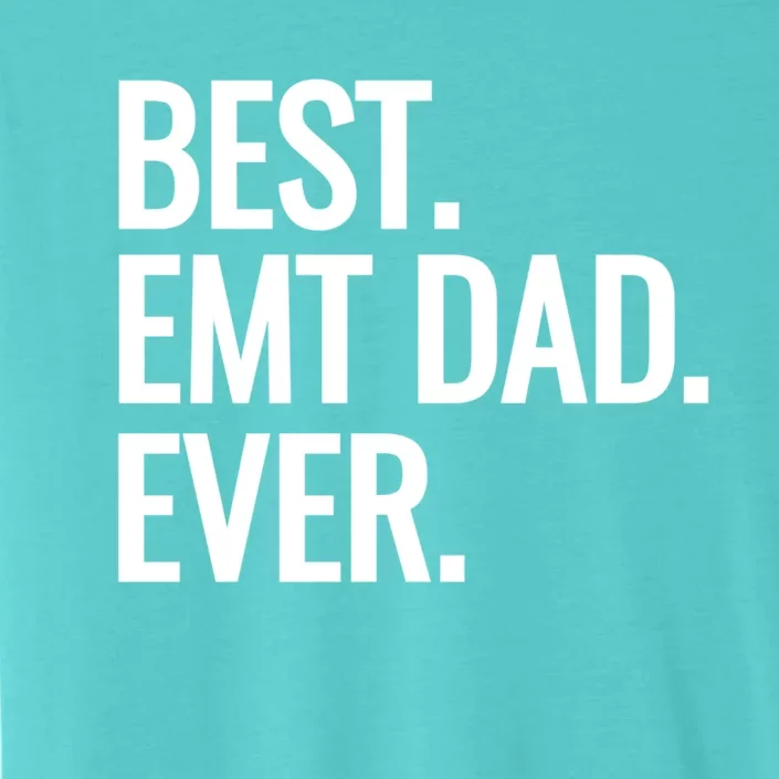 Best Emt Dad Ever Ambulance Worker Fathers Day Ems Workers Meaningful Gift ChromaSoft Performance T-Shirt