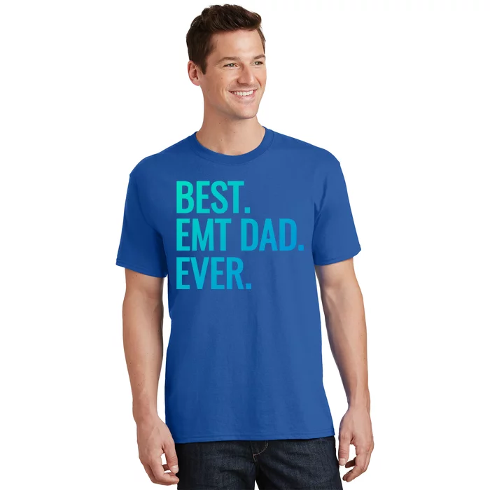 Best Emt Dad Ever Ambulance Worker Fathers Day Ems Workers Meaningful Gift T-Shirt