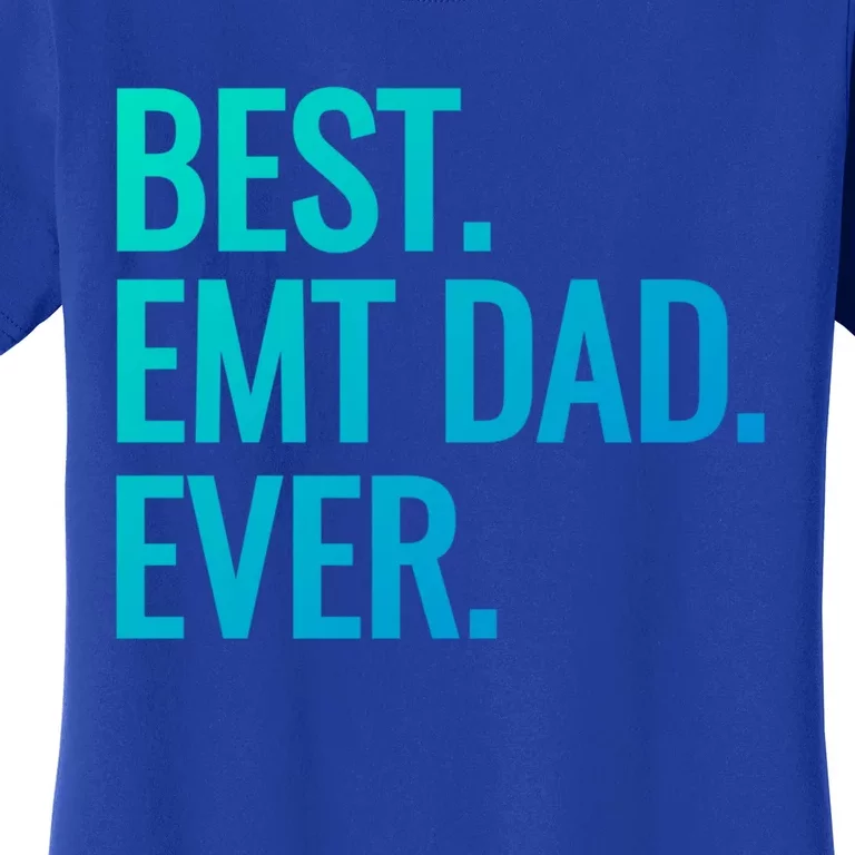 Best Emt Dad Ever Ambulance Worker Fathers Day Ems Workers Meaningful Gift Women's T-Shirt