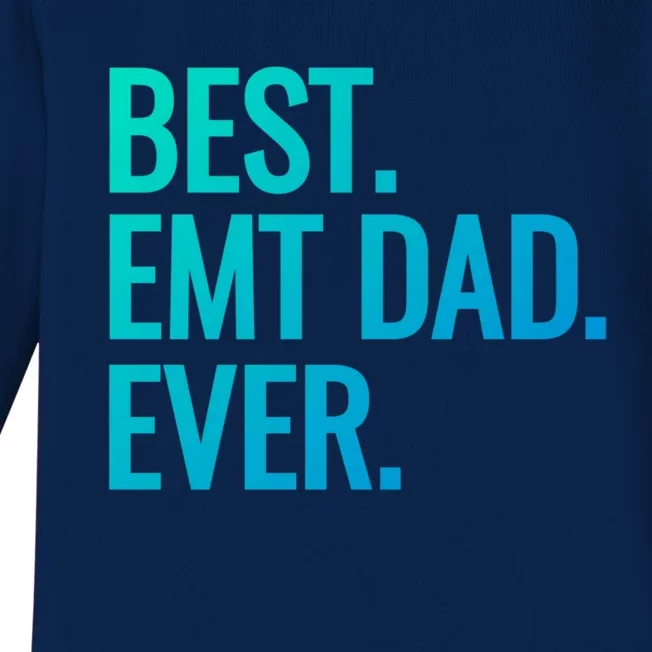 Best Emt Dad Ever Ambulance Worker Fathers Day Ems Workers Meaningful Gift Baby Long Sleeve Bodysuit