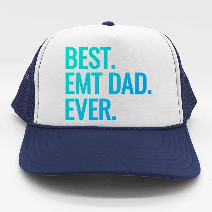 Best Emt Dad Ever Ambulance Worker Fathers Day Ems Workers Meaningful Gift Trucker Hat