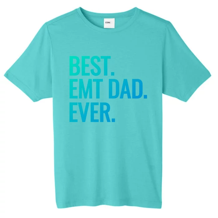 Best Emt Dad Ever Ambulance Worker Fathers Day Ems Workers Meaningful Gift ChromaSoft Performance T-Shirt