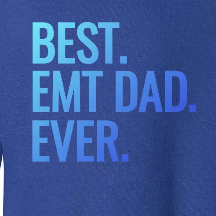 Best Emt Dad Ever Ambulance Worker Fathers Day Ems Workers Meaningful Gift Toddler Sweatshirt