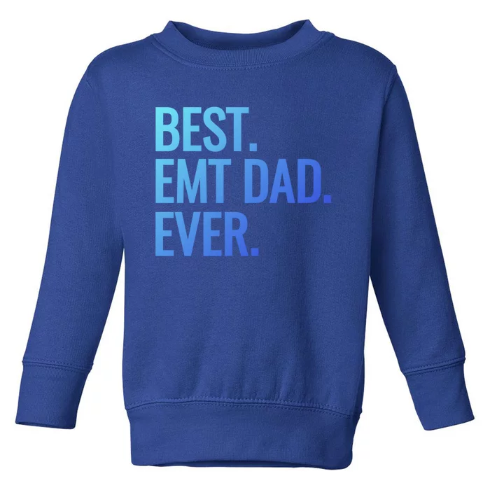 Best Emt Dad Ever Ambulance Worker Fathers Day Ems Workers Meaningful Gift Toddler Sweatshirt