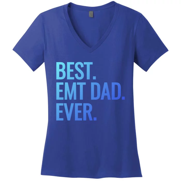 Best Emt Dad Ever Ambulance Worker Fathers Day Ems Workers Meaningful Gift Women's V-Neck T-Shirt