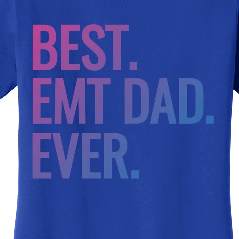 Best Emt Dad Ever Ambulance Worker Fathers Day Ems Workers Meaningful Gift Women's T-Shirt